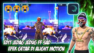 CARA EDIT VIDEO FREE FIRE SAD EFEK GETAR DI ALIGHT MOTION