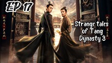 [ENG] EP 17 Strange Tales of Tang Dynasty 3: To Chang'an