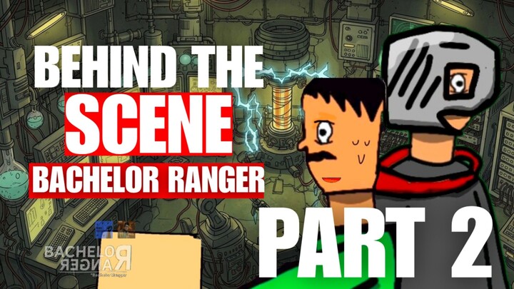(part 2) DIBALIK SALAH SATU SCENE BACHELOR RANGER EPS 1 PART 6