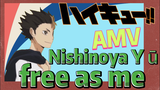 [Haikyuu!!]  AMV | Nishinoya Yū, free as me