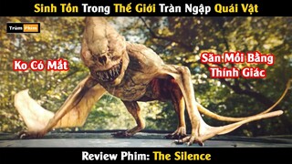 [Review Phim] Khi Thế Giới Bị Quái Vật Xâm Chiếm | Sinh Tồn Trong Câm Lặng | Trùm Phim Review