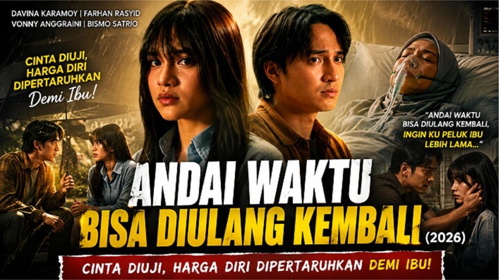 ANDAI WAKTU BISA DIULANG KEMBALI (2026) – Cinta Diuji, Harga Diri Dipertaruhkan Demi Ibu!