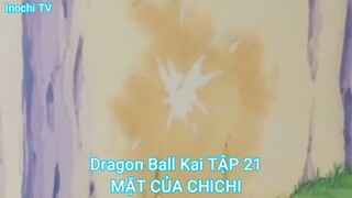 Dragon Ball Kai TẬP 21-MẶT CỦA CHICHI