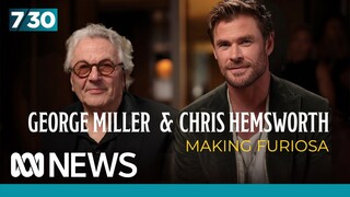 Chris Hemsworth and George Miller on the making of Furiosa: A Mad Max Saga | 7.30