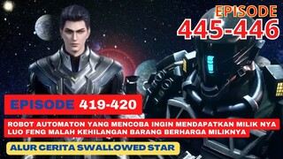 Alur Cerita Swallowed Star Season 2 Episode 419-420 | 445-446