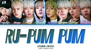 8TURN 'Ru- Pum Pum' Lyrics (Color Coded Lyrics)