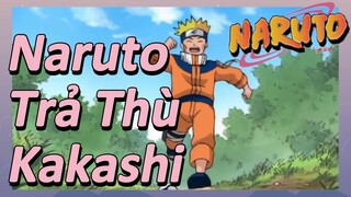 Naruto Trả Thù Kakashi