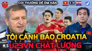 HLV Iraq Cảnh Bảo u23 Croatia:"Đội Hình U23 Việt Nam Chất Lượng, Coi Thường Dễ Ôm Hận"