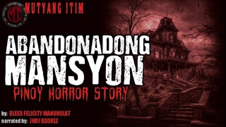 ABANDONADONG MANSYON | Tagalog horror stories