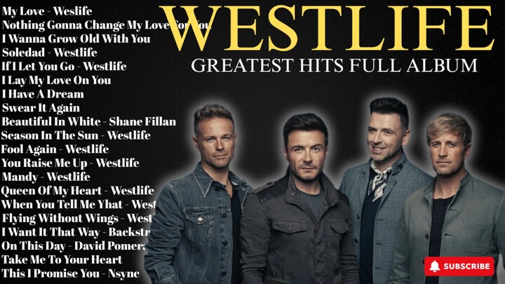 Westlife Greatest Hits Full Album - Best Songs of Westlife - Westlife Collection