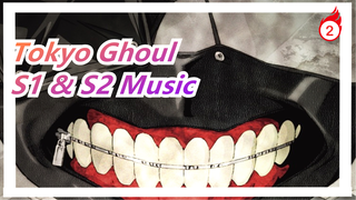 [Tokyo Ghoul] S1 & S2 Music_C2