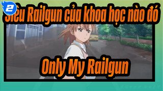 [Siêu Railgun của khoa học nào đó AMV] Only My Railgun_2