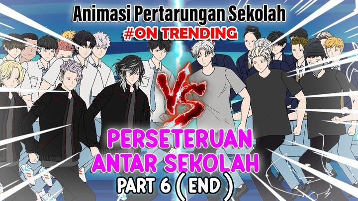 PERSETERUAN ANTAR SEKOLAH PART 6 END - Animasi Pertarungan Sekolah