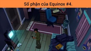 Số phận của Equinox p4