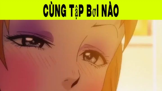 Cùng Tập Bơi Nào Phần 11#animehaynhat