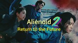 Alienoid 2:Return to the Future (Full Movie)