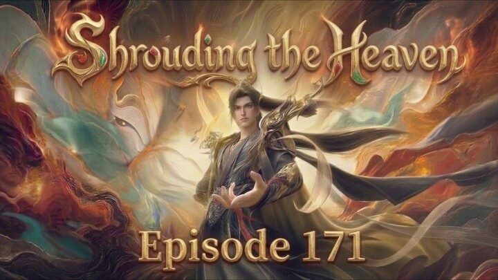 Shrouding the Heavens Episode.171