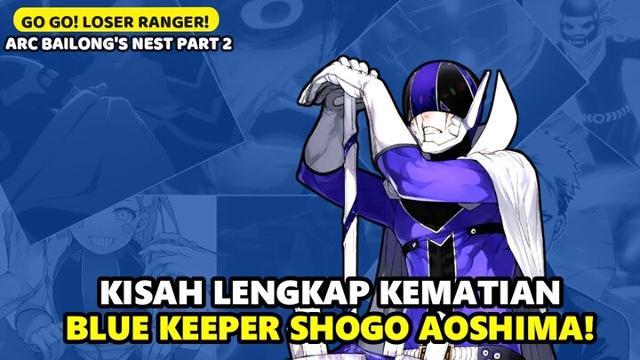 PENJELASAN LENGKAP KEMATIAN BLUE KEEPER | GO GO LOSER RANGER ARC BAILONG'S NEST PART 2