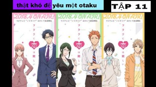 thật khó để yêu một otaku tập 11 (thuyết minh) tập cuối