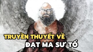 Truyền thuyết Đạt Ma Sư Tổ | Bạn có biết?