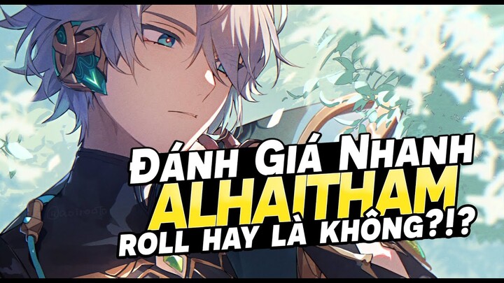 REVIEW nhanh ALHAITHAM: Đánh giá Ưu và Nhược Điểm - Có nên Roll hay không? | Genshin Impact