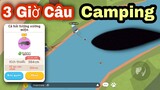 Play Together | Thử vô Camping câu 3 tiếng được bao nhiêu cá to - ngày 39 | GA