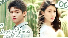 🇨🇳 CLOSER TO YOU 2 (2023) EPISODE 6 | ENG SUB | (我的刺猬女孩之念念不忘 第06集)