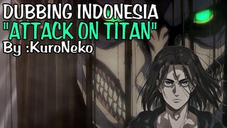 (DUBBING INDONESIA) "Pidato Eren Yeager kepada Subjek Ymir" by: KuroNeko