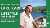 Lake Kariba - The lifestyle during 1963 - 1965 - Including Irvin & Johnson Fishing Operations