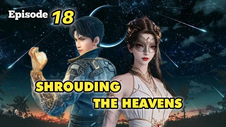 Shrouding The Heavens [ Zhe Tian ] Episode 18 Sub Indo