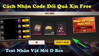 [Garena Free Fire] Cách Nhận Code Nhận Quà Trang Phục Miễn Phí, Test Nhân Vật Mới D Bee