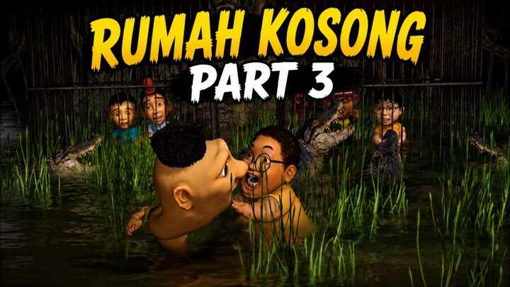 RUMAH KOSONG PART 3