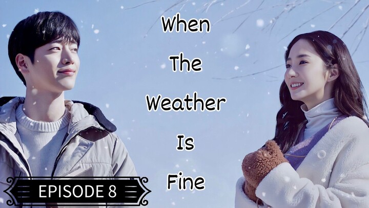 When The Weather Is Fine (Tagalog Dubbed) EPISODE 8