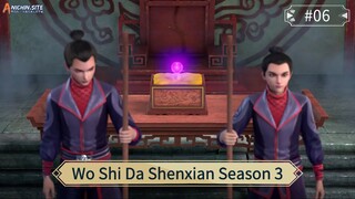 Wo Shi Da Shenxian Season 3 Episode 06 Subtitle Indonesia