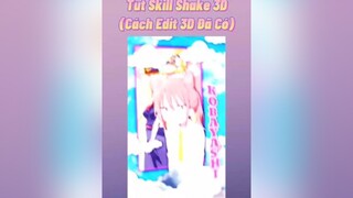 Tut Skill Shake 3D Siêu Dễ!Vid Tut 3D trong kênh nhé🥰 xuhuong fyp anime edit tutorial 🌈sky_girl👑 🦁king_team🦁 foryou