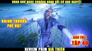 Nhan Như Ngọc Choảng Nhau Với Cơ Hạo Nguyệt | Review Phim Già Thiên Tập 40