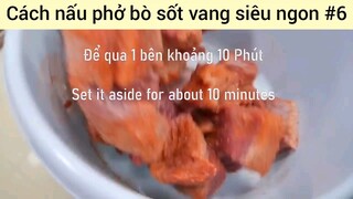 Cách nấu phở bò sốt vang siêu ngon #6