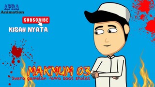 MAKMUM part 03 SUARA GAMELAN SAAT SHOLAT