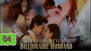 OPEN YOUR EYES MY BILLIONAIRE HUSBAND EPISODE 04