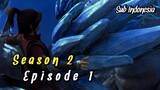 Battle Through The Heavens [S2 EP1] Subtitle Indonesia