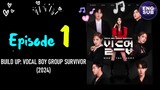 [ENG SUB]🇰🇷 show| Build up:Vocal Boy group survivor (2024) Episode 1 full