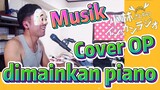 [Miss Kobayashi's Dragon Maid] Musik | Cover OP dimainkan piano