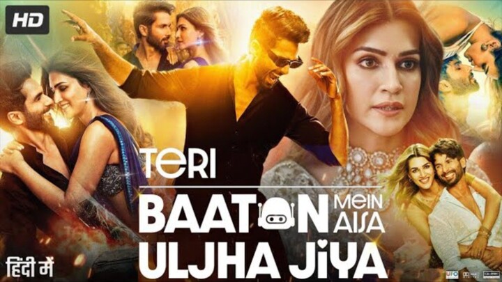 Teri Baaton Mein Aisa Uljha Jiya Full Movie _ Shahid Kapoor _ Kriti Sanon - Bollywood Movie 2024