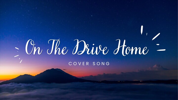 NIKI - On The Drive Home (SING COVER)