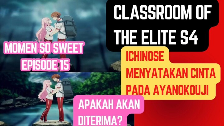 Classroom of the elite s4 episode 15 - Ichinose menyatakan perasaannya ke ayanokouji, diterimakah?