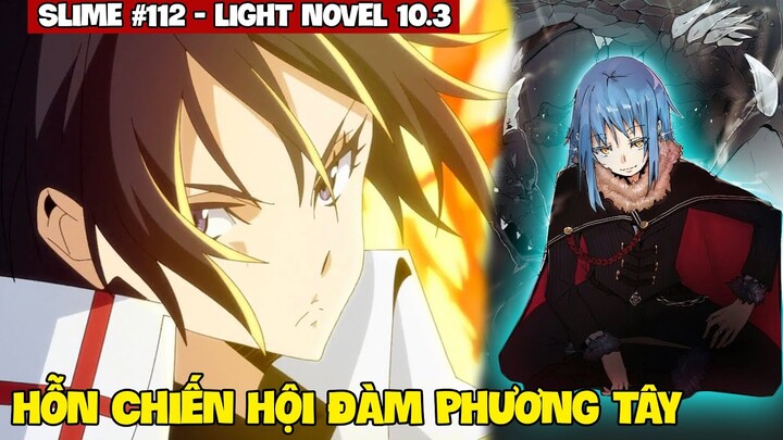 Hỗn Chiến Hội Đàm Phương Tây #112 | Light Novel Slime Chuyển Sinh 10.3