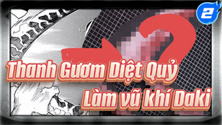 Thanh Gươm Diệt Quỷ | Daki | Làm vũ khí_2