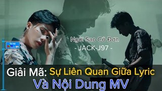 GIẢI MÃ: LỜI BÀI HÁT "NGÔI SAO CÔ ĐƠN" JACK - J97 |  Liệu Có Liên Quan Mật Thiết Tới NỘI DUNG MV?