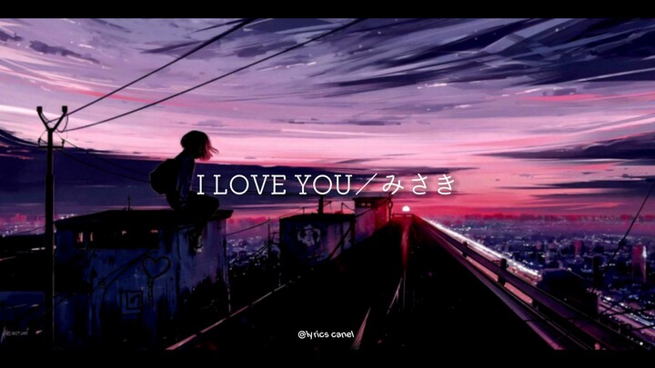 lirik lagu i love you - misaki
