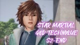 STAR MARTIAL GOD TECHNIQUE S2-END